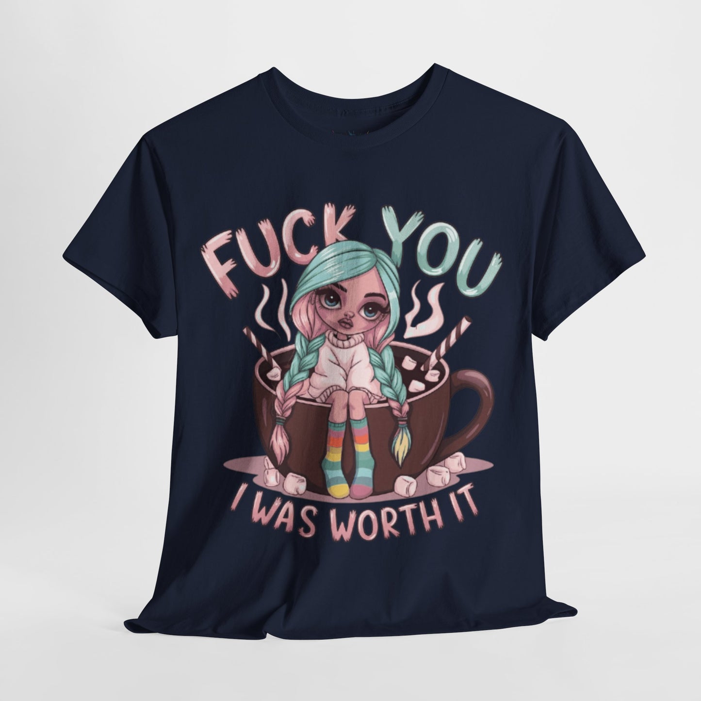 Fuck You I Was Worth It Bold Tee