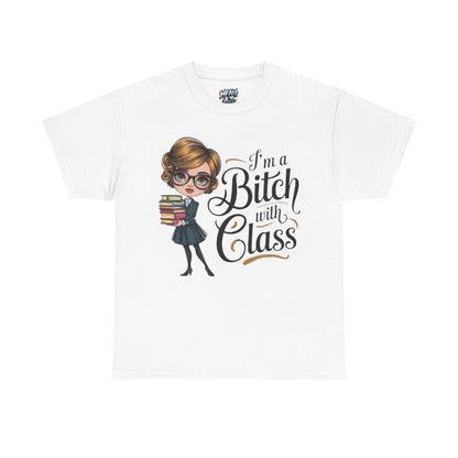 I'm A Bitch With Class Tee