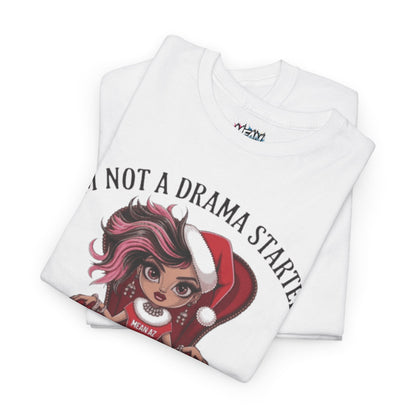 I'm Not A Drama Starter Tee