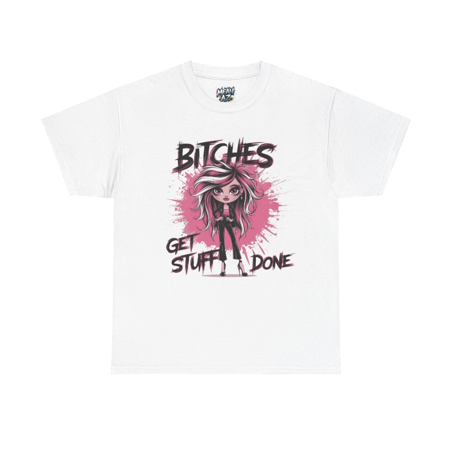 Bitches Get Stuff Done Chic Tee