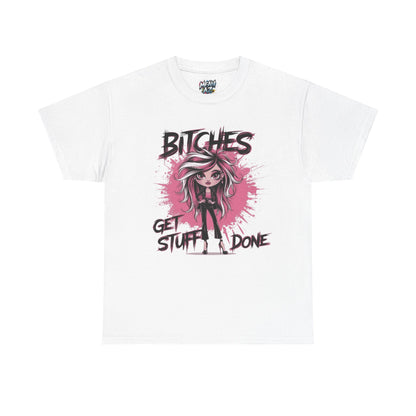 Bitches Get Stuff Done Chic Tee