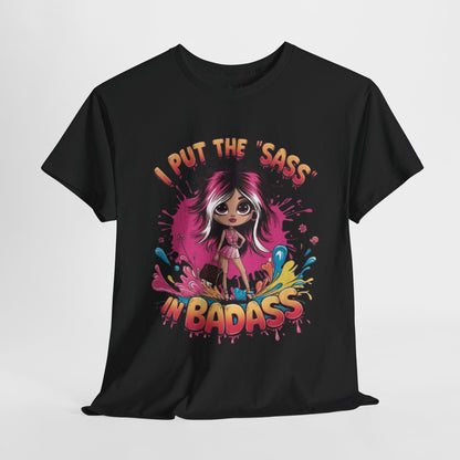 Put The Sass In Badass Cute Tee