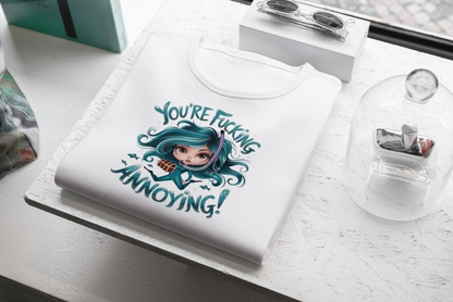 You're Fucking Annoying Tee