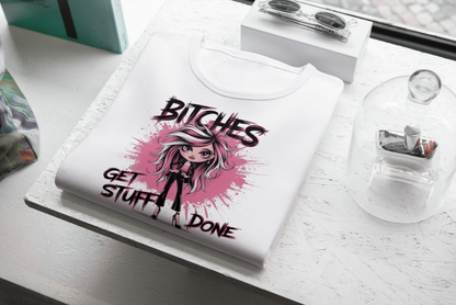 Bitches Get Stuff Done Chic Tee