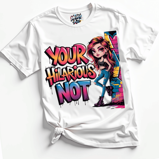 Your Hilarious Not Tee