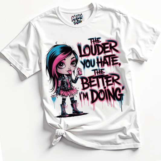 The Louder You Hate Tee