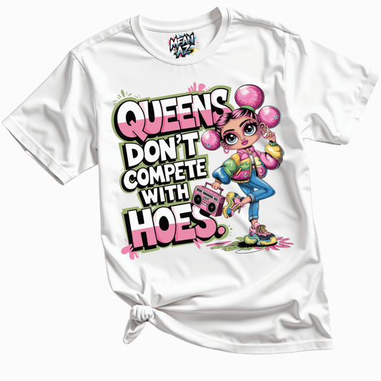 Queens Don’t Compete Tee
