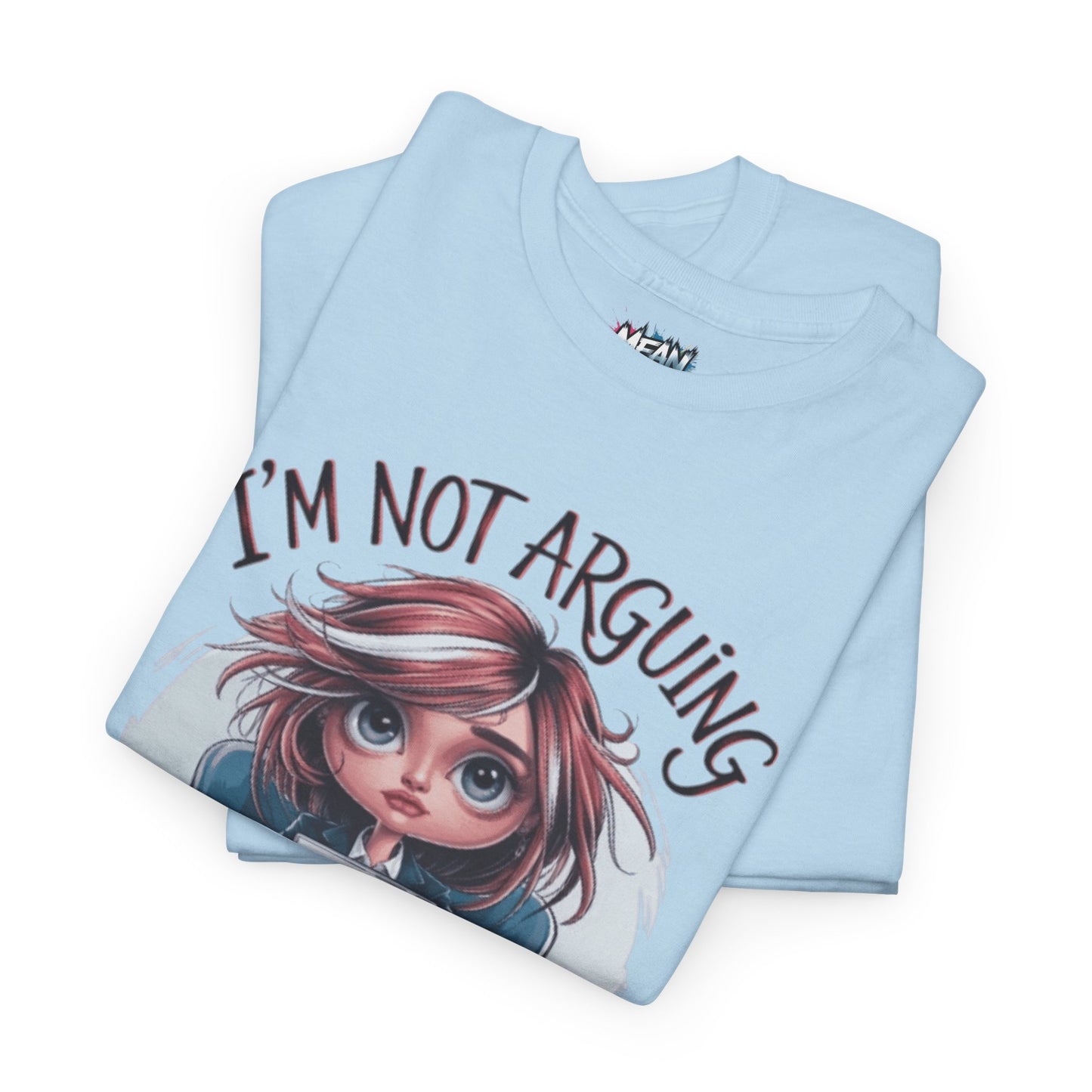 I'm Not Arguing Sarcastic Tee