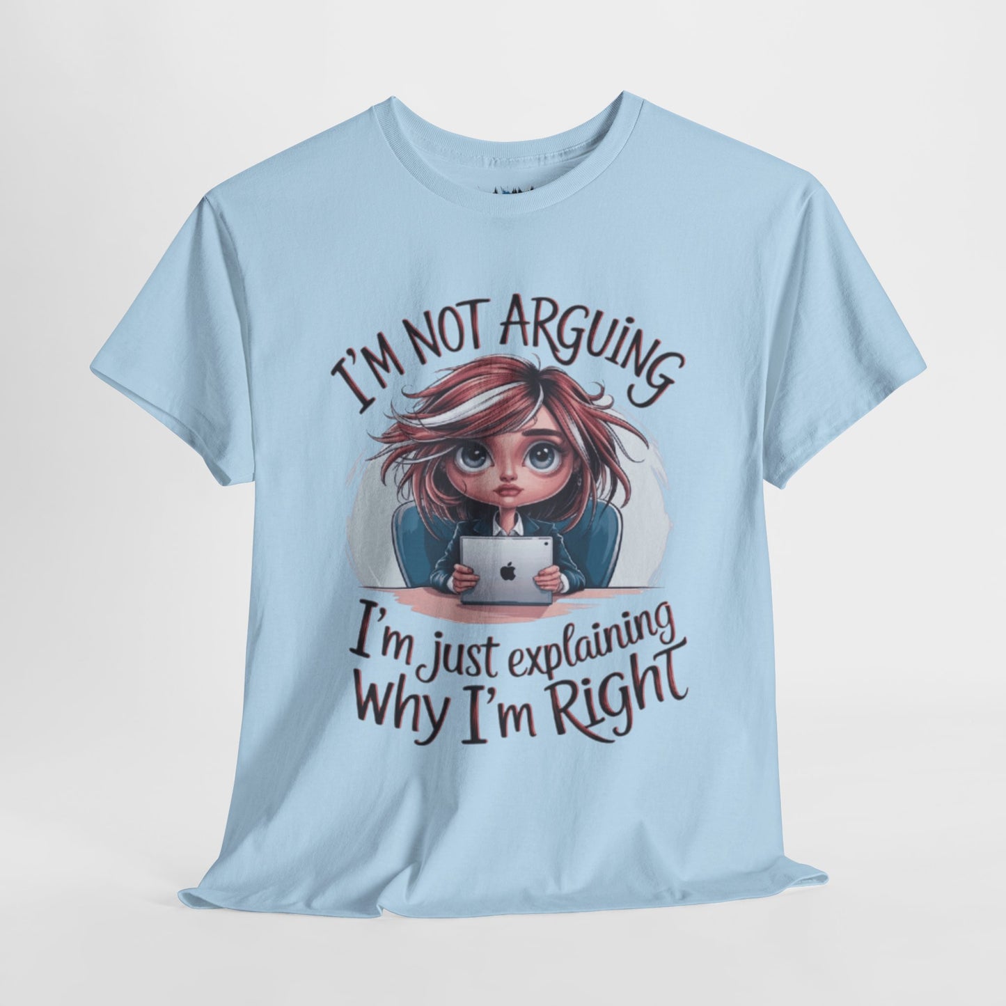 I'm Not Arguing Sarcastic Tee