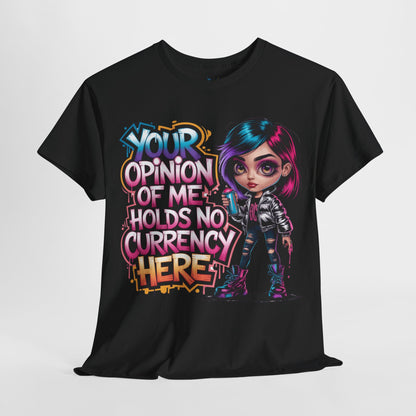 Your Opinion Of Me Tee
