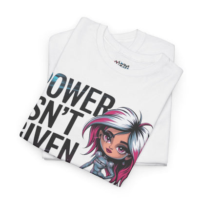 Power Isn't Given Tee