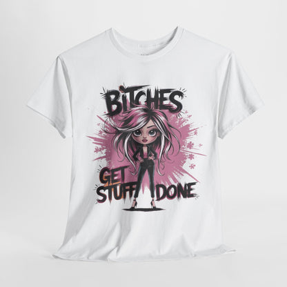 Bitchs Get Stuff Done Tee