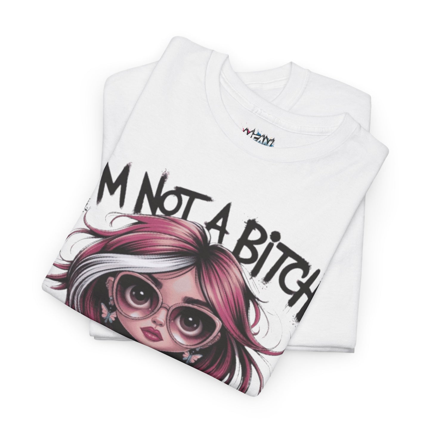 I'm Not a Bitch Sarcastic Tee