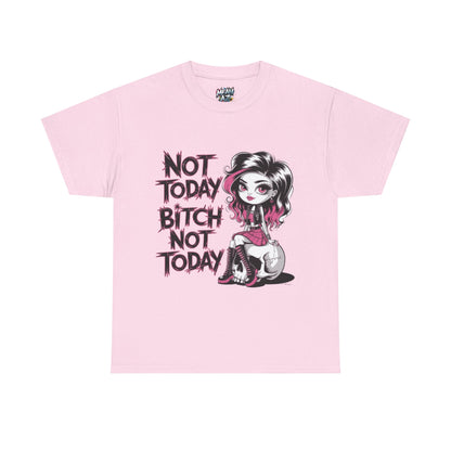 Not Today Bitch Not Today Tee