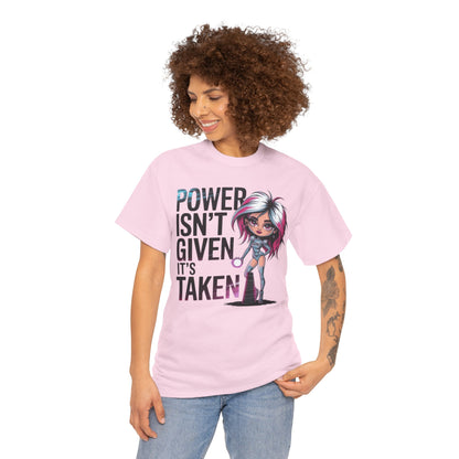 Power Isn't Given Tee