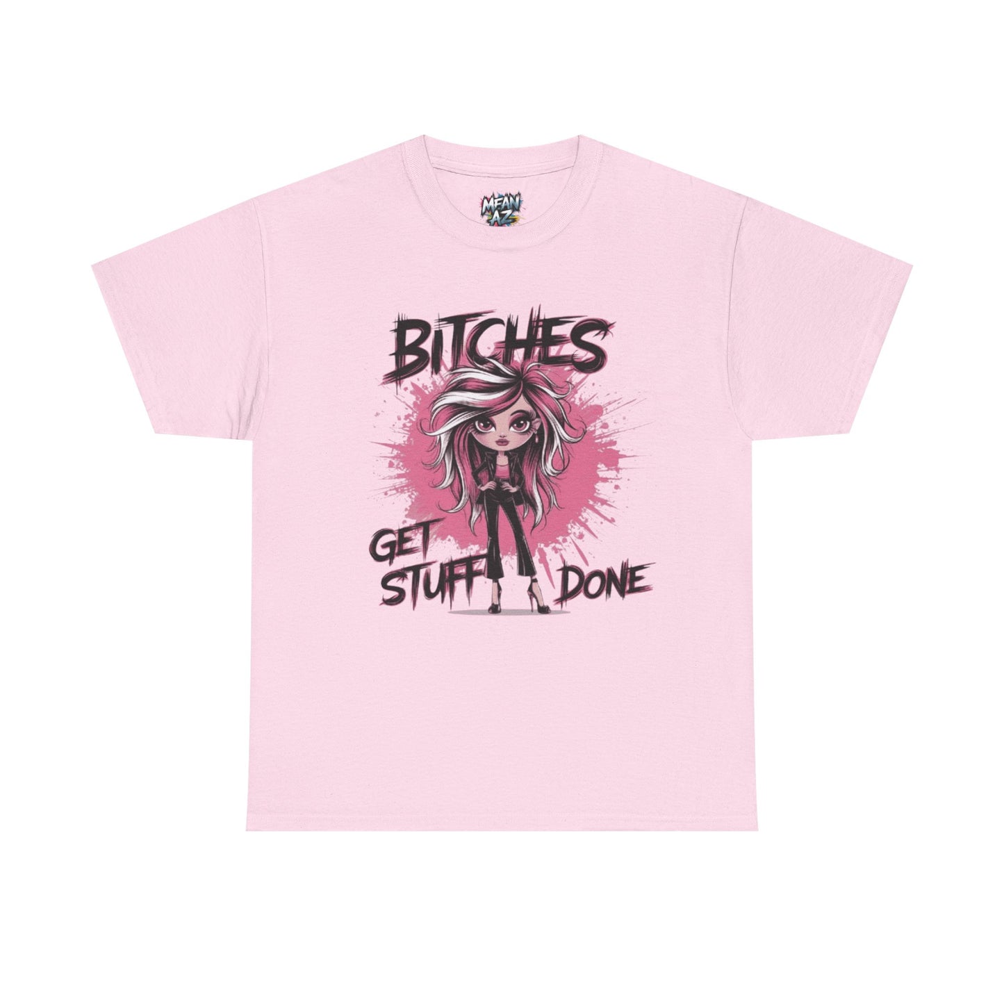 Bitches Get Stuff Done Chic Tee