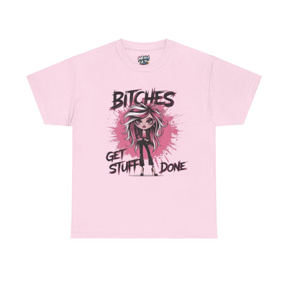 Bitches Get Stuff Done Chic Tee