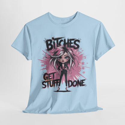 Bitchs Get Stuff Done Tee