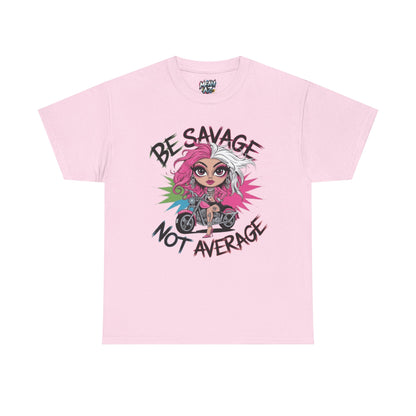 Be Savage Not Average Tee