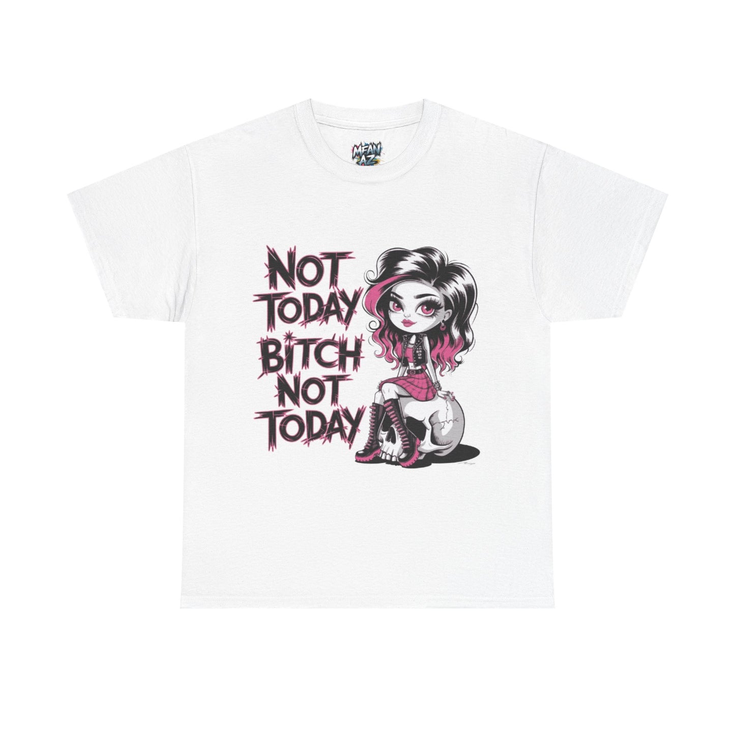 Not Today Bitch Not Today Tee