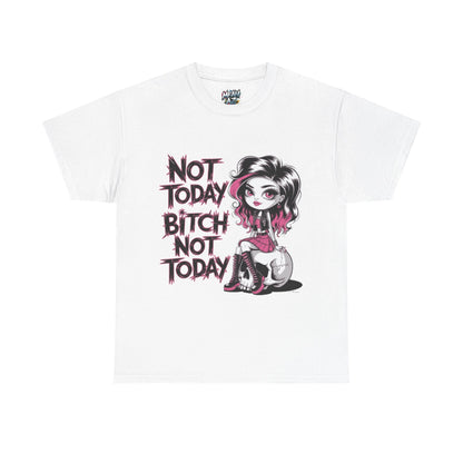 Not Today Bitch Not Today Tee