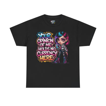 Your Opinion Of Me Tee